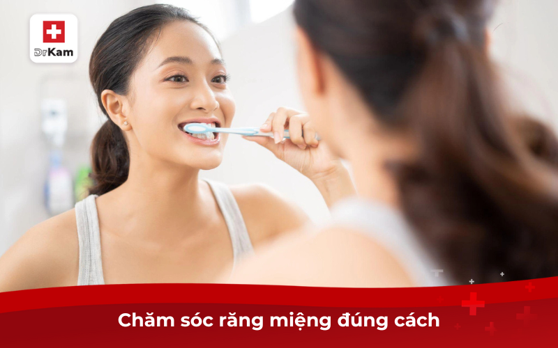 Chăm sóc răng miệng đúng cách