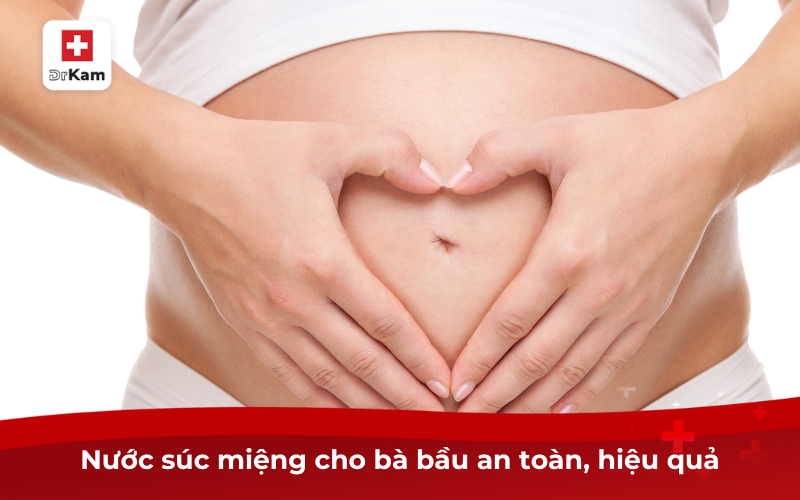 Top nước súc miệng cho bà bầu an toàn, hiệu quả