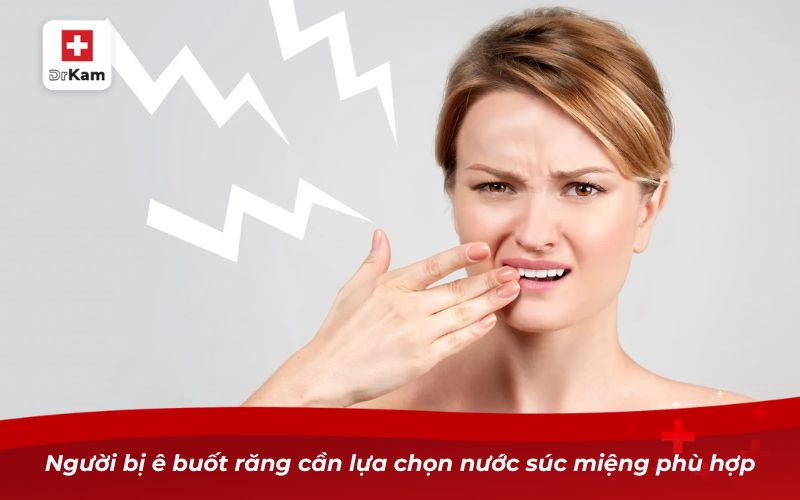 Top 10 nước súc miệng chống ê buốt răng tiêu biểu 2026 2 Người bị ê buốt răng cần lựa chọn nước súc miệng phù hợp