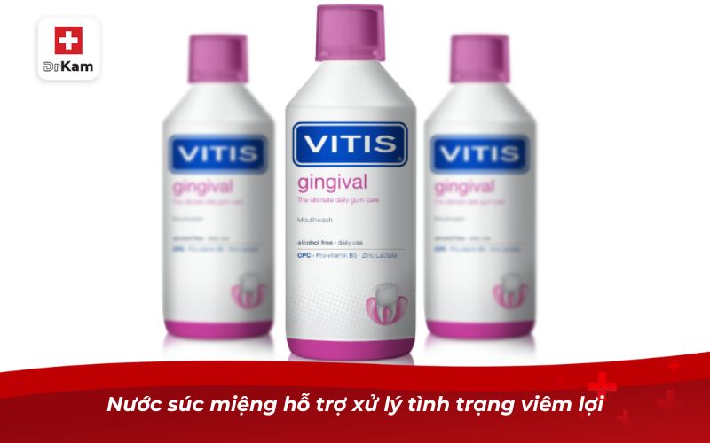 Nước súc miệng hỗ trợ xử lý tình trạng viêm lợi