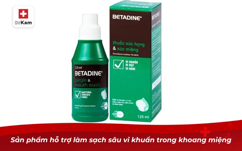 Sản phẩm hỗ trợ làm sạch sâu vi khuẩn trong khoang miệng