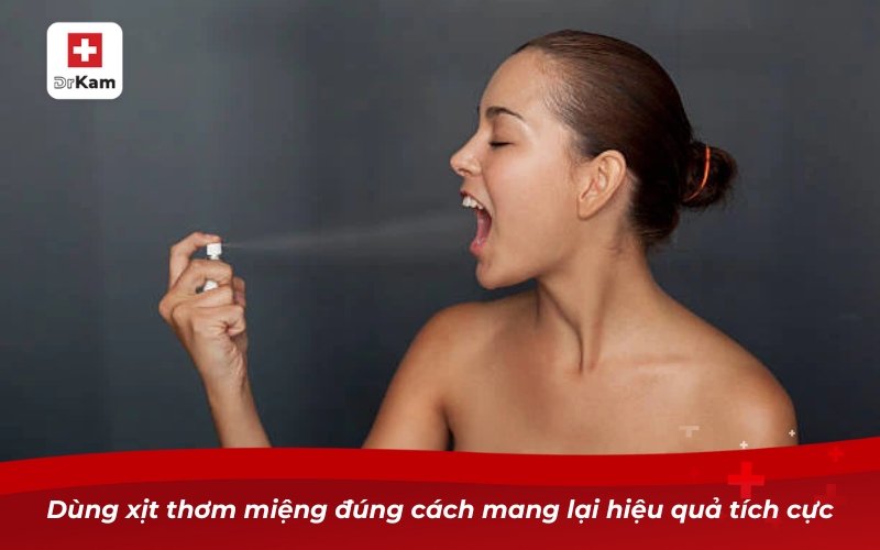 Top 05 loại xịt thơm miệng tốt nhất cho hơi thở thơm mát 6 Dùng xịt thơm miệng đúng cách mang lại hiệu quả tích cực