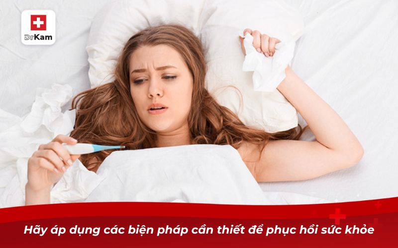 Cách hạ sốt viêm họng cho người lớn tại nhà hiệu quả và an toàn 7 Hãy áp dụng các biện pháp cần thiết để phục hồi sức khỏe