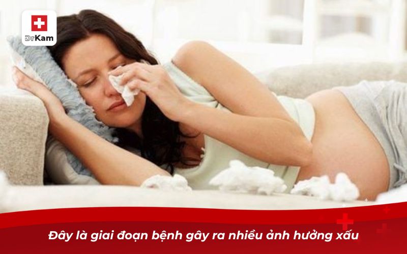 Đây là giai đoạn bệnh gây ra nhiều ảnh hưởng xấu