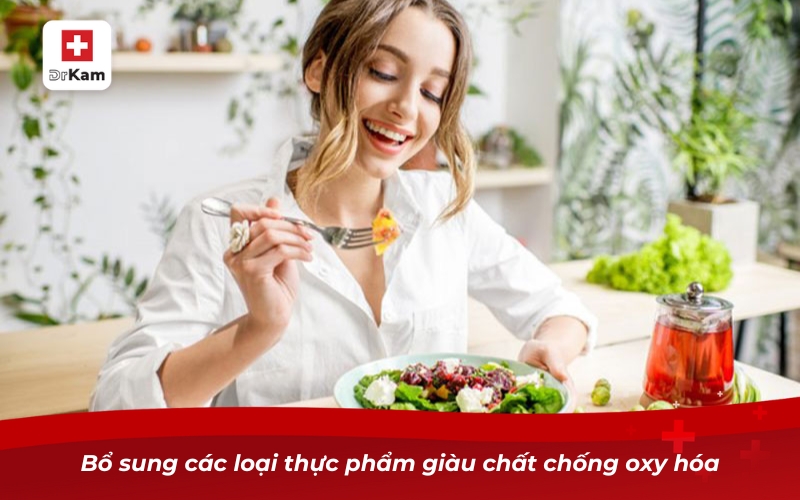 Bổ sung các loại thực phẩm giàu chất chống oxy hóa