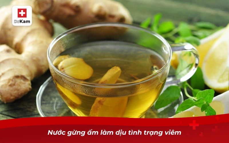 10 cách chữa viêm amidan hốc mủ tại nhà an toàn, hiệu quả 5 Nước gừng ấm làm dịu tình trạng viêm