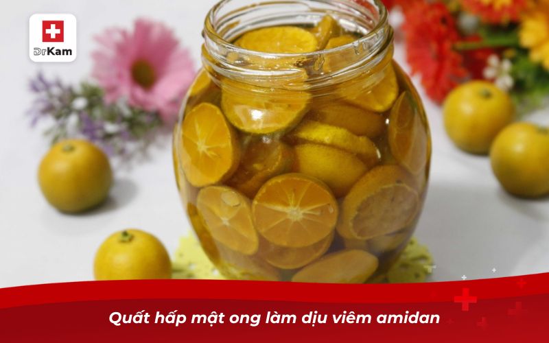 10 cách chữa viêm amidan hốc mủ tại nhà an toàn, hiệu quả 6 Quất hấp mật ong làm dịu viêm amidan