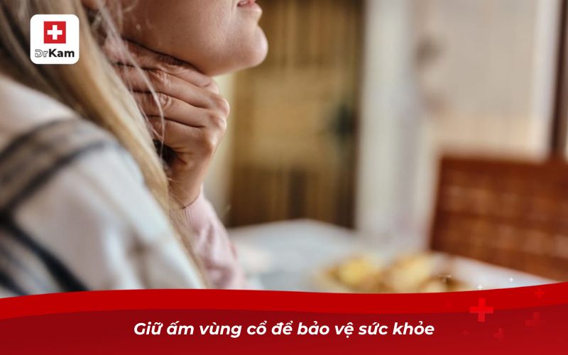 Giữ ấm vùng cổ để bảo vệ sức khỏe