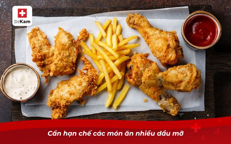 Cần hạn chế các món ăn nhiều dầu mỡ