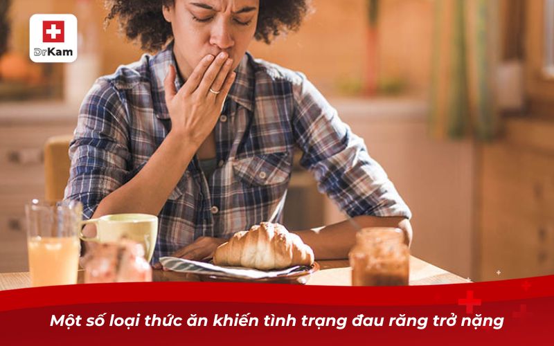 Một số loại thức ăn khiến tình trạng đau răng trở nặng