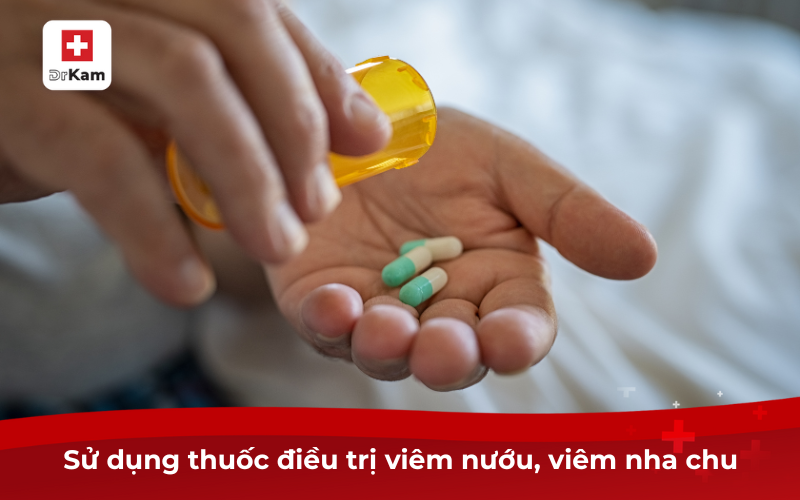 Tự Nhiên Chảy Máu Chân Răng Là Bệnh Gì? Cách Điều Trị 5 Sử dụng thuốc điều trị viêm nướu, viêm nha chu