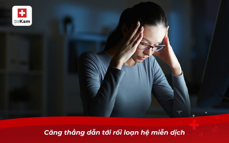 Căng thẳng dẫn tới rối loạn hệ miễn dịch