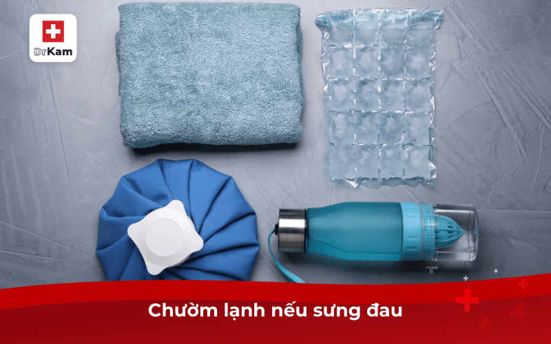 Chườm lạnh nếu sưng đau