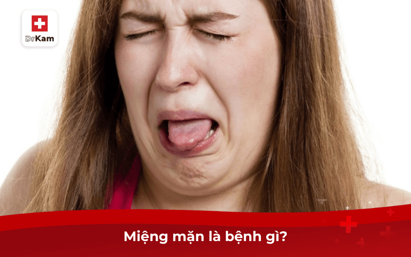 Miệng mặn là bệnh gì? Nguyên nhân do đâu? 2 Miệng mặn là bệnh gì?