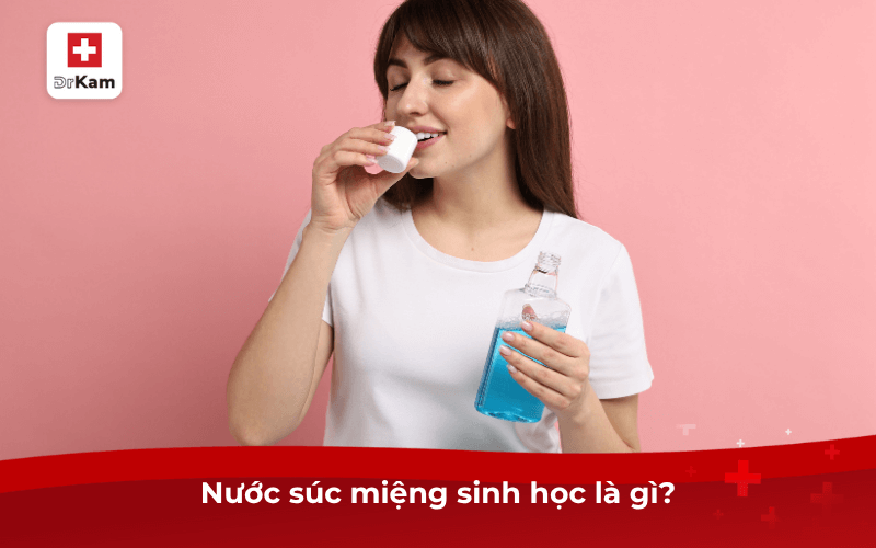 Nước súc miệng sinh học là gì? Có công dụng như thế nào? 2 Nước súc miệng sinh học là gì?