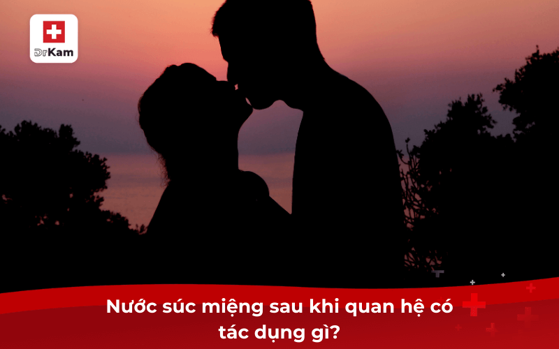 Nước súc miệng sau khi quan hệ có tác dụng gì?