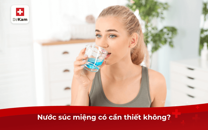 Nước súc miệng có cần thiết không?