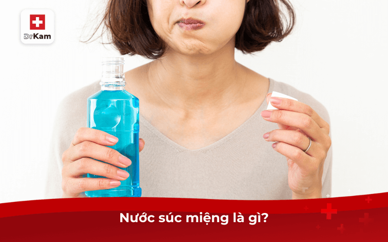 Nước súc miệng là gì?