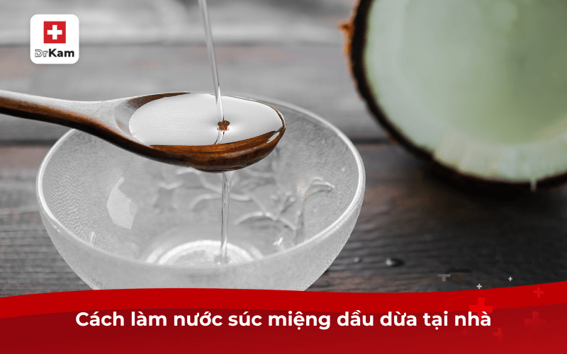 Cách làm nước súc miệng dầu dừa tại nhà