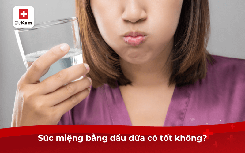 Súc miệng bằng dầu dừa có tốt không?