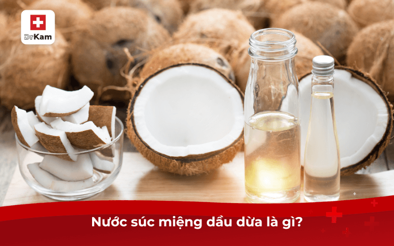 Nước súc miệng dầu dừa là gì?