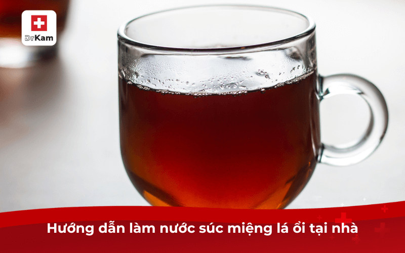 Hướng dẫn làm nước súc miệng lá ổi tại nhà