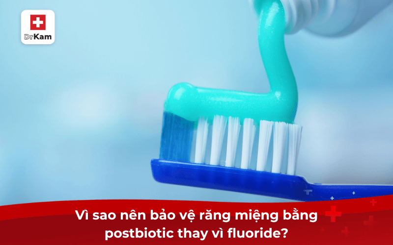 Vì sao nên bảo vệ răng miệng bằng postbiotic thay vì fluoride?