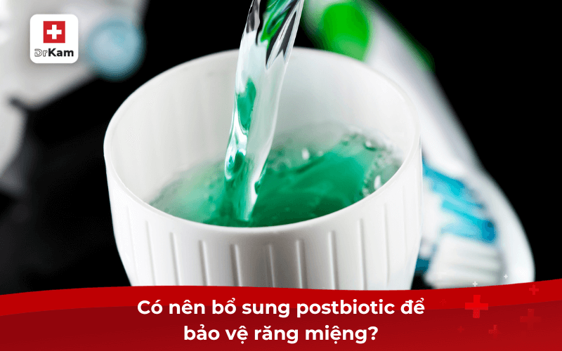 Có nên bổ sung postbiotic để bảo vệ răng miệng?
