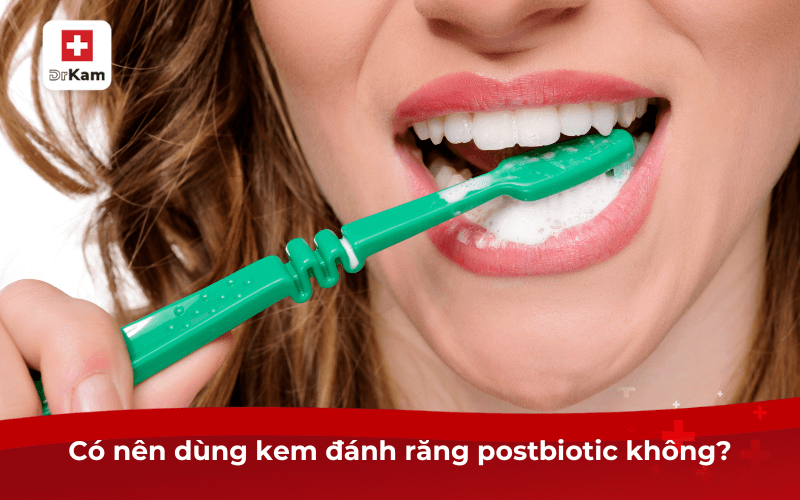 Có nên dùng kem đánh răng postbiotic không?
