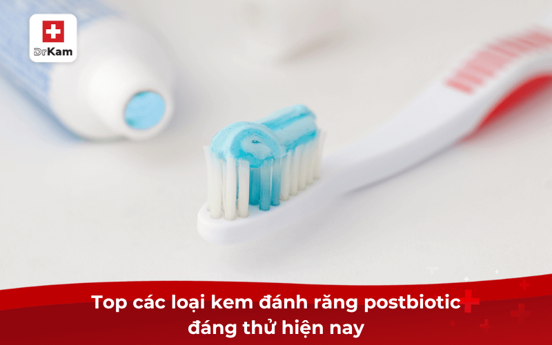 Top các loại kem đánh răng postbiotic đáng thử hiện nay