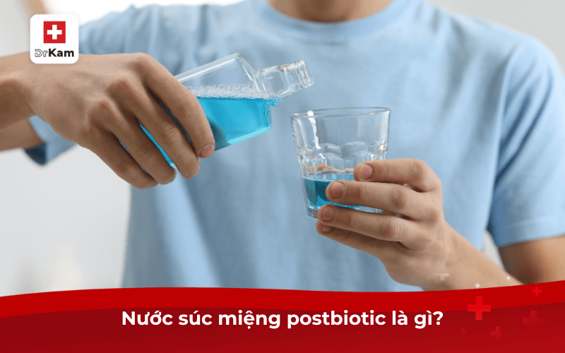 Nước súc miệng postbiotic là gì?