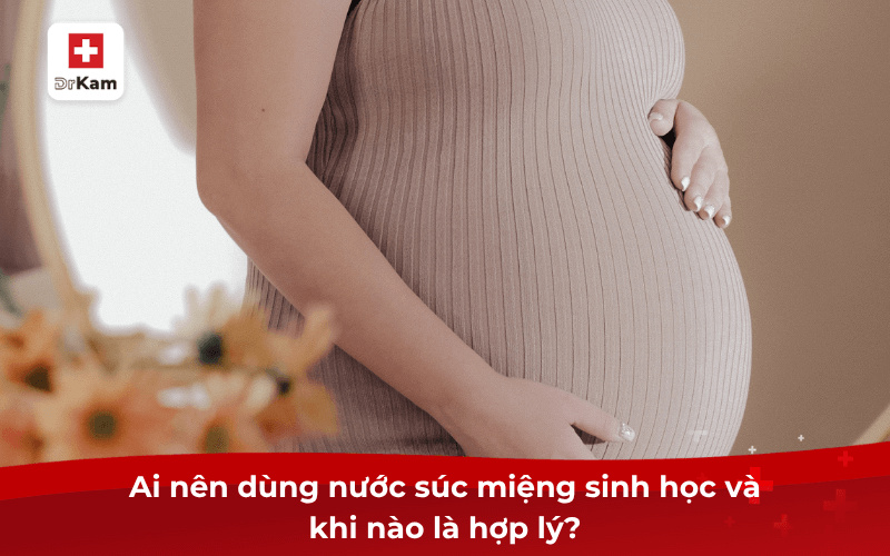 Ai nên dùng nước súc miệng sinh học và khi nào là hợp lý?