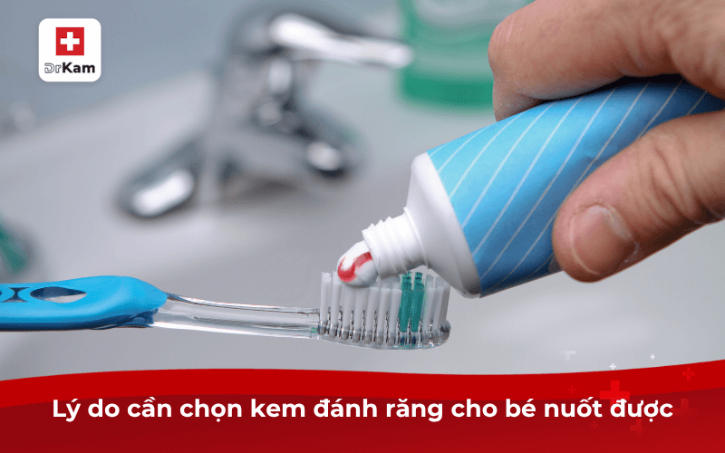 Lý do cần chọn kem đánh răng cho bé nuốt được