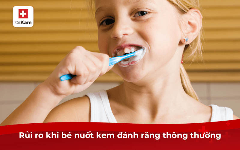 Rủi ro khi bé nuốt kem đánh răng thông thường