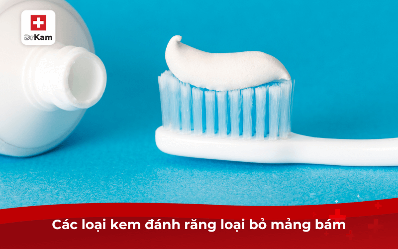 Các loại kem đánh răng loại bỏ mảng bám