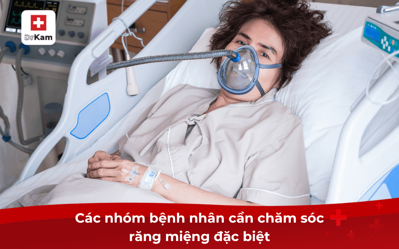 Các nhóm bệnh nhân cần chăm sóc răng miệng đặc biệt