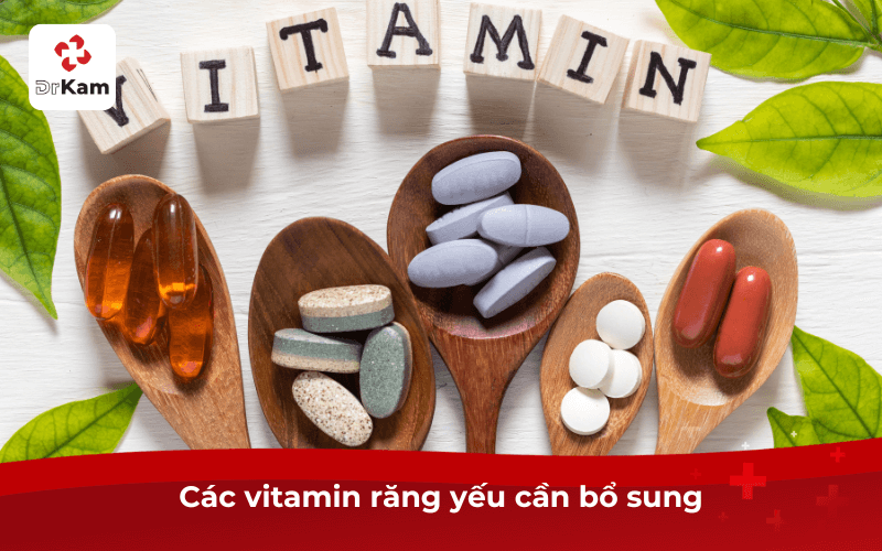 Các vitamin răng yếu cần bổ sung