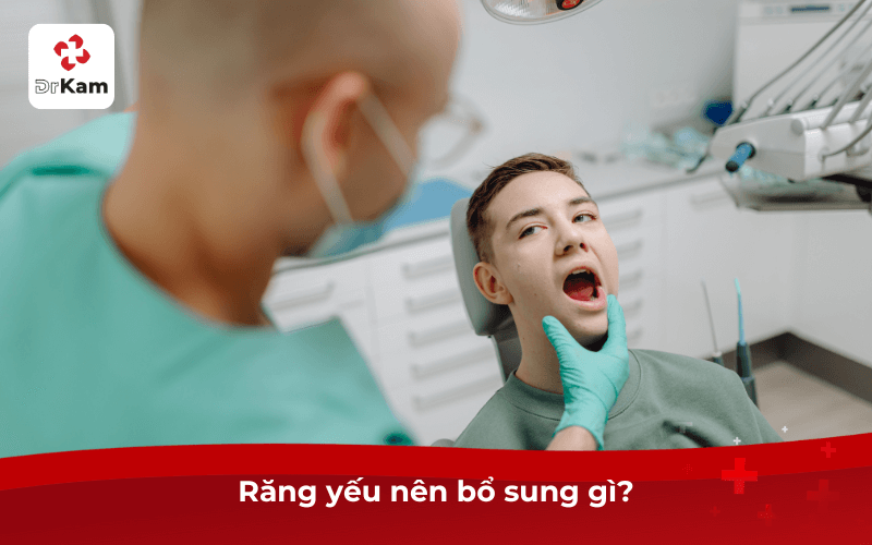 Răng yếu nên bổ sung gì?