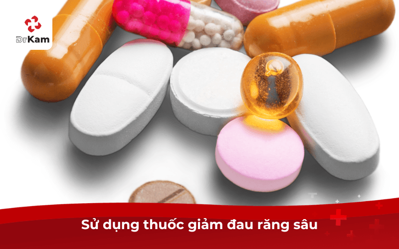 Sử dụng thuốc giảm đau răng sâu