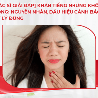 [Bác sĩ giải đáp] Khàn tiếng nhưng không đau họng: Nguyên nhân, dấu hiệu cảnh báo và cách xử lý đúng