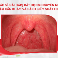 [Bác sĩ giải đáp] Rát họng: Nguyên nhân, dấu hiệu cần khám và cách kiểm soát hiệu quả