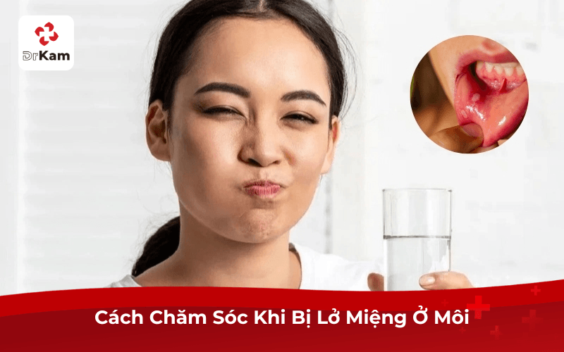 Cách Chăm Sóc Khi Bị Lở Miệng Ở Môi