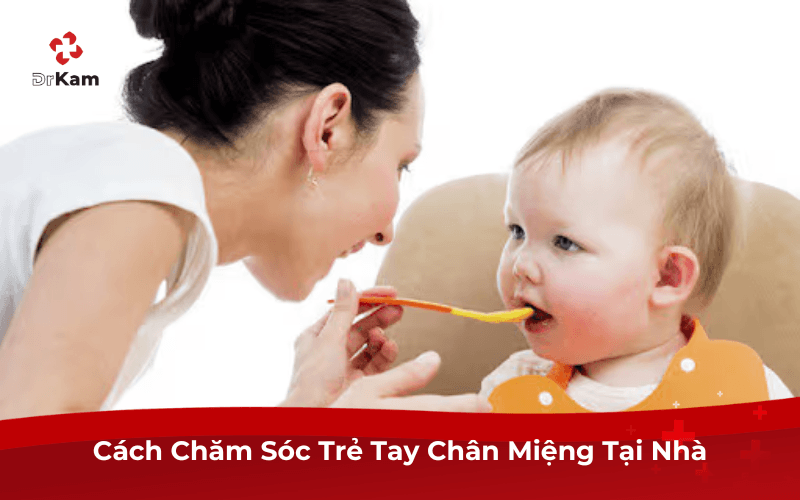 Cách Chăm Sóc Trẻ Tay Chân Miệng Tại Nhà